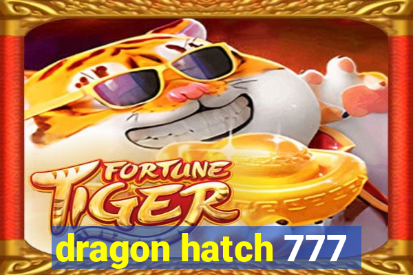 dragon hatch 777